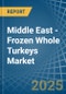 Middle East - Frozen Whole Turkeys - Market Analysis, Forecast, Size, Trends and Insights - Product Thumbnail Image