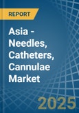 Asia - Needles, Catheters, Cannulae - Market Analysis, Forecast, Size, Trends and Insights- Product Image