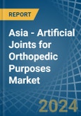 Asia - Artificial Joints for Orthopedic Purposes - Market Analysis, forecast, Size, Trends and Insights- Product Image