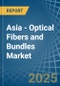 Asia - Optical Fibers and Bundles - Market Analysis, Forecast, Size, Trends and Insights - Product Thumbnail Image