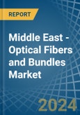 Middle East - Optical Fibers and Bundles - Market Analysis, Forecast, Size, Trends and Insights- Product Image
