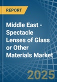 Middle East - Spectacle Lenses of Glass or Other Materials - Market Analysis, Forecast, Size, Trends and Insights- Product Image