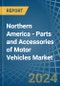 Northern America - Parts and Accessories of Motor Vehicles - Market Analysis, Forecast, Size, Trends and Insights - Product Thumbnail Image