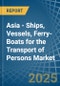 Asia - Ships, Vessels, Ferry-Boats for the Transport of Persons - Market Analysis, forecast, Size, Trends and Insights - Product Thumbnail Image