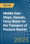 Middle East - Ships, Vessels, Ferry-Boats for the Transport of Persons - Market Analysis, forecast, Size, Trends and Insights - Product Thumbnail Image