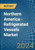 Northern America - Refrigerated Vessels (Ships) - Market Analysis, Forecast, Size, Trends and Insights- Product Image