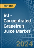 EU - Concentrated Grapefruit Juice - Market Analysis, Forecast, Size, Trends and Insights- Product Image