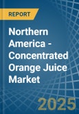 Northern America - Concentrated Orange Juice - Market Analysis, Forecast, Size, Trends and Insights- Product Image