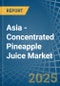 Asia - Concentrated Pineapple Juice - Market Analysis, Forecast, Size, Trends and Insights - Product Thumbnail Image