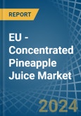 EU - Concentrated Pineapple Juice - Market Analysis, Forecast, Size, Trends and Insights- Product Image