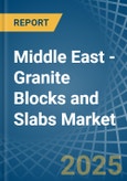 Middle East - Granite Blocks and Slabs - Market Analysis, Forecast, Size, Trends and Insights- Product Image