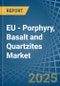 EU - Porphyry, Basalt and Quartzites - Market Analysis, Forecast, Size, Trends and Insights - Product Thumbnail Image