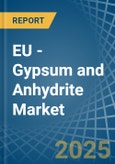 EU - Gypsum and Anhydrite - Market Analysis, Forecast, Size, Trends and Insights- Product Image