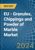 EU - Granules, Chippings and Powder of Marble - Market Analysis, Forecast, Size, Trends and Insights- Product Image