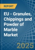 EU - Granules, Chippings and Powder of Marble - Market Analysis, Forecast, Size, Trends and Insights- Product Image