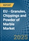 EU - Granules, Chippings and Powder of Marble - Market Analysis, Forecast, Size, Trends and Insights - Product Thumbnail Image
