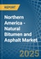 Northern America - Natural Bitumen and Asphalt - Market Analysis, Forecast, Size, Trends and Insights - Product Image