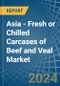 Asia - Fresh or Chilled Carcases of Beef and Veal - Market Analysis, Forecast, Size, Trends and Insights - Product Thumbnail Image