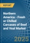 Northern America - Fresh or Chilled Carcases of Beef and Veal - Market Analysis, Forecast, Size, Trends and Insights - Product Thumbnail Image