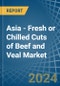 Asia - Fresh or Chilled Cuts of Beef and Veal - Market Analysis, Forecast, Size, Trends and Insights - Product Thumbnail Image