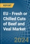 EU - Fresh or Chilled Cuts of Beef and Veal - Market Analysis, Forecast, Size, Trends and Insights - Product Image