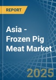 Asia - Frozen Pig Meat - Market Analysis, Forecast, Size, Trends and Insights- Product Image