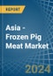 Asia - Frozen Pig Meat - Market Analysis, Forecast, Size, Trends and Insights - Product Image