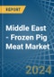 Middle East - Frozen Pig Meat - Market Analysis, Forecast, Size, Trends and Insights - Product Thumbnail Image