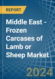 Middle East - Frozen Carcases of Lamb or Sheep - Market Analysis, Forecast, Size, Trends and Insights- Product Image