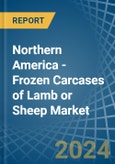 Northern America - Frozen Carcases of Lamb or Sheep - Market Analysis, Forecast, Size, Trends and Insights- Product Image