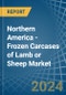 Northern America - Frozen Carcases of Lamb or Sheep - Market Analysis, Forecast, Size, Trends and Insights - Product Thumbnail Image