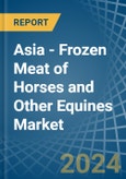 Asia - Frozen Meat of Horses and Other Equines - Market Analysis, Forecast, Size, Trends and Insights- Product Image