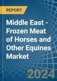 Middle East - Frozen Meat of Horses and Other Equines - Market Analysis, Forecast, Size, Trends and Insights- Product Image