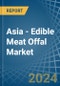 Asia - Edible Meat Offal (Frozen) - Market Analysis, Forecast, Size, Trends and Insights - Product Image