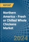 Northern America - Fresh or Chilled Whole Chickens - Market Analysis, Forecast, Size, Trends and Insights - Product Thumbnail Image