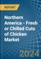 Northern America - Fresh or Chilled Cuts of Chicken - Market Analysis, Forecast, Size, Trends and Insights - Product Thumbnail Image