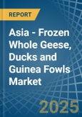 Asia - Frozen Whole Geese, Ducks and Guinea Fowls - Market Analysis, Forecast, Size, Trends and Insights- Product Image