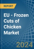EU - Frozen Cuts of Chicken - Market Analysis, Forecast, Size, Trends and Insights- Product Image
