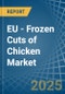 EU - Frozen Cuts of Chicken - Market Analysis, Forecast, Size, Trends and Insights - Product Image