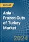 Asia - Frozen Cuts of Turkey - Market Analysis, Forecast, Size, Trends and Insights - Product Image
