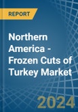 Northern America - Frozen Cuts of Turkey - Market Analysis, Forecast, Size, Trends and Insights- Product Image