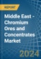Middle East - Chromium Ores and Concentrates - Market Analysis, Forecast, Size, Trends and Insights - Product Thumbnail Image