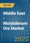 Middle East - Molybdenum Ore - Market Analysis, Forecast, Size, Trends and Insights - Product Image