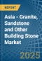 Asia - Granite, Sandstone and Other Building Stone - Market Analysis, Forecast, Size, Trends and Insights - Product Thumbnail Image