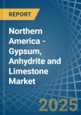 Northern America - Gypsum, Anhydrite and Limestone - Market Analysis, Forecast, Size, Trends and Insights- Product Image