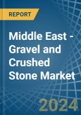 Middle East - Gravel and Crushed Stone - Market Analysis, Forecast, Size, Trends and Insights- Product Image