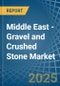 Middle East - Gravel and Crushed Stone - Market Analysis, Forecast, Size, Trends and Insights - Product Image