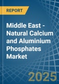 Middle East - Natural Calcium and Aluminium Phosphates - Market Analysis, Forecast, Size, Trends and Insights- Product Image