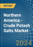 Northern America - Crude Potash Salts (K2O Content) - Market Analysis, Forecast, Size, Trends and Insights- Product Image
