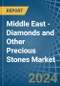 Middle East - Diamonds and Other Precious Stones (Unworked) - Market Analysis, Forecast, Size, Trends and Insights - Product Image